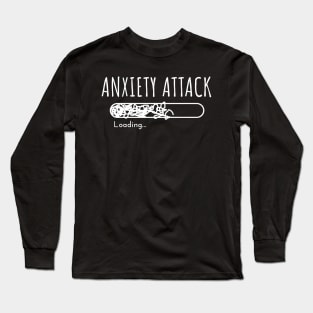 Anxiety Attack, Loading... Funny Social Anxiety Awareness Long Sleeve T-Shirt